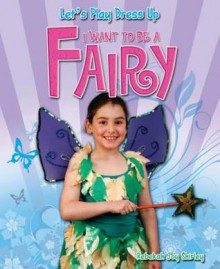 I Want to Be a Fairy - Rebekah Joy Shirley