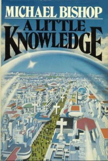 A Little Knowledge - Michael Bishop