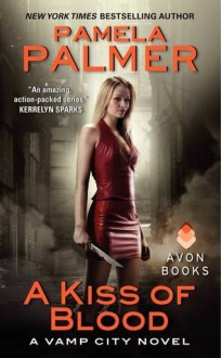 A Kiss of Blood (Vamp City, #2) - Pamela Palmer