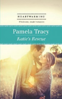 Katie's Rescue (Mills & Boon Heartwarming) - Pamela Tracy