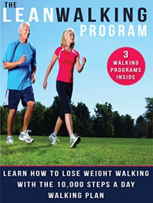 THE LEAN WALKING FOR WEIGHT LOSS AND FITNESS PROGRAM: Learn How To Lose Weight Walking With The 10000 Steps A Day Walking Plan (Exercise For Weight Loss Book 2) - Stephen Reed