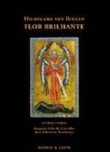 Flor Brilhante - Hildegard of Bingen, Joaquim Félix de Carvalho, José Tolentino Mendonça