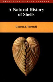 A Natural History of Shells - Geerat J. Vermeij