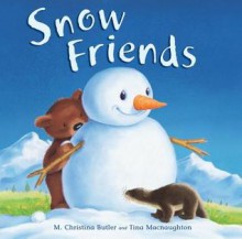 Snow Friends (Board Book) - M. Christina Butler, Tina Macnaughton