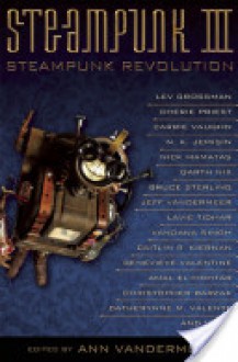 Steampunk III: Steampunk Revolution - Ann VanderMeer