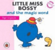 Little Miss Bossy And The Magic Word (Little Miss) - Roger Hargreaves