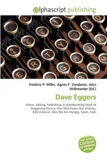 Dave Eggers - Agnes F. Vandome, John McBrewster, Sam B Miller II