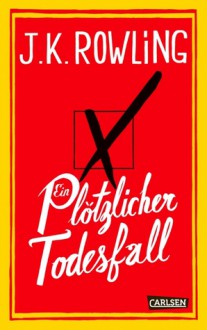 Ein plötzlicher Todesfall - Marion Balkenhol, Susanne Aeckerle, J.K. Rowling