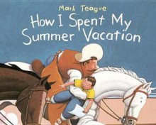 How I Spent My Summer Vacation - Mark Teague