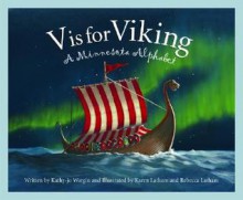 V is for Viking: A Minnesota Alphabet (Discover America State by State) - Kathy-Jo Wargin