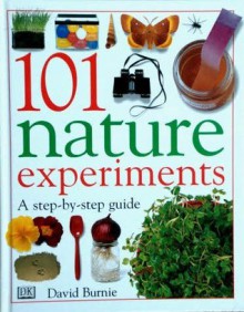 101 Nature Experiments - David Burnie