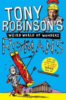 Tony Robinson's Weird World of Wonders! Romans - Tony Robinson