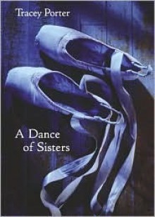 A Dance of Sisters - Tracey Porter