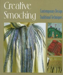 Creative Smocking: Contemporary Design, Traditional Techniques - Chris Rankin