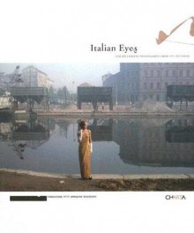 Italian Eyes: Italian Fashion Photographs from 1951 to Today - Maria Luisa Frisa