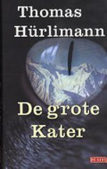 De grote kater - Thomas Hürlimann, Gerda Meijerink