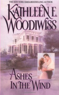 Ashes in the Wind - Kathleen E. Woodiwiss