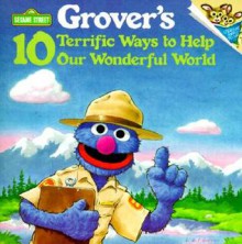 Grover's Ten Terrific Ways to Help Our Wonderful World (Random House Picturebacks) - Anna Ross