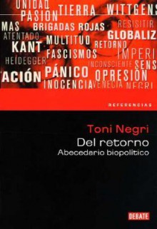 del Retorno. Abecedario Biopolitico - Antonio Negri