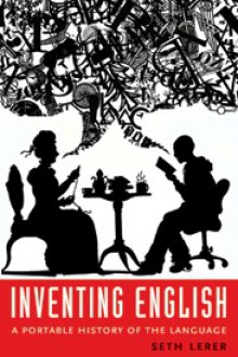 Inventing English: A Portable History of the Language - Seth Lerer