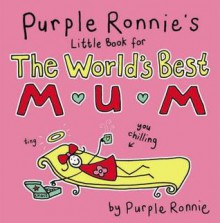 Purple Ronnie's Little Book for the World's Best Mum - Giles Andreae