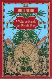 A Volta ao Mundo em Oitenta Dias (Capa Dura) - Jules Verne