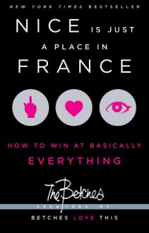 Nice Is Just a Place in France: How to Win at Basically Everything - The Betches