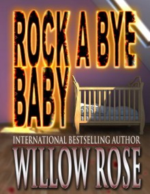 Rock-a-bye Baby - Willow Rose