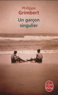 Un Garçon Singulier: Roman - Philippe Grimbert