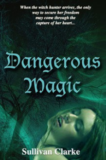 Dangerous Magic - Sullivan Clarke