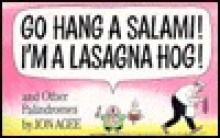 Go Hang a Salami! I'm a Lasagna Hog!: And Other Palindromes - Jon Agee