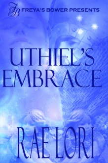 Uthiel's Embrace - Rae Lori