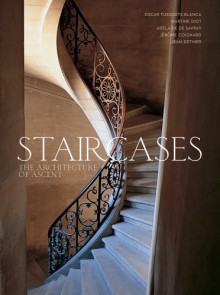 Staircases: The Architecture of Ascent - Oscar Tusquets Blanca, Martine Diot, Adelaide de Savray, Jerome Coignard, Jean Dethier