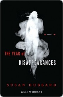 The Year of Disappearances - Susan Hubbard