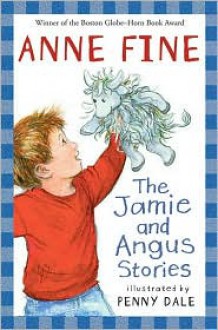 Jamie and Angus Stories - Anne Fine, Penny Dale (Illustrator)