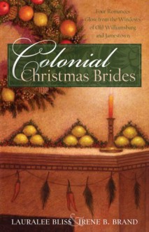 Colonial Christmas Brides - Lauralee Bliss, Irene Brand