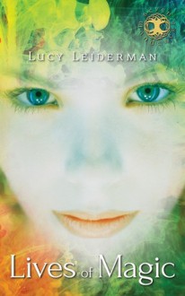 Lives of Magic - Lucy Leiderman