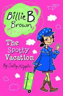 The Spotty Vacation - Sally Rippin, Aki Fukuoka