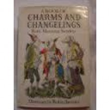 A Book of Charms and Changelings - Ruth Manning-Sanders