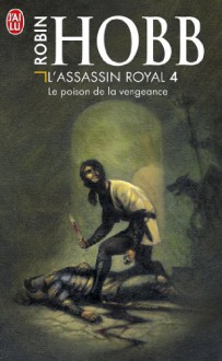 Le Poison de la Vengeance (L'Assassin Royal, Tome 4) - Robin Hobb, Arnaud Mousnier-Lompré