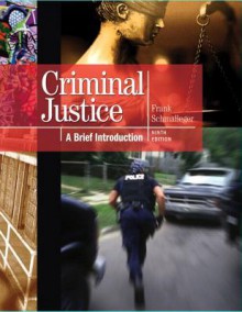 Criminal Justice: A Brief Introduction Plus New Mycjlab with Pearson Etext -- Access Card Package - Frank J. Schmalleger