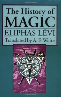 The History of Magic - Éliphas Lévi