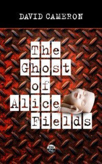 The Ghost of Alice Fields (The Oswald Series) - David Cameron