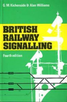 British Railway Signalling - Geoffrey Kichenside, Alan Williams