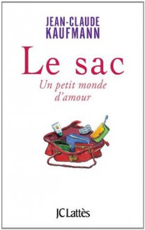 Le sac (Essais et documents) (French Edition) - Jean-Claude Kaufmann