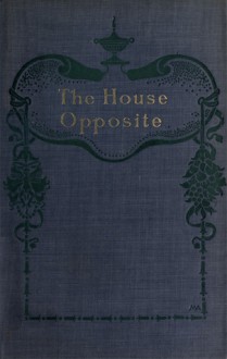 The House Opposite: A Mystery - Elizabeth Kent