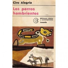 Los perros hambrientos - Ciro Alegría