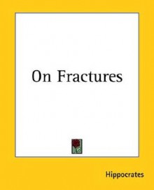 On Fractures - Hippocrates