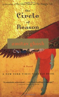 The Circle of Reason - Amitav Ghosh