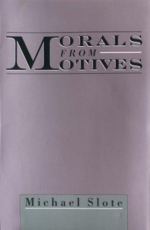 Morals from Motives - Michael Slote